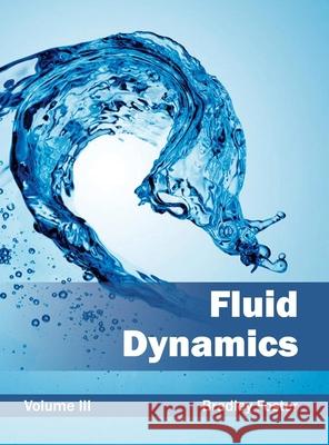 Fluid Dynamics: Volume III Bradley Foster 9781632382016 NY Research Press