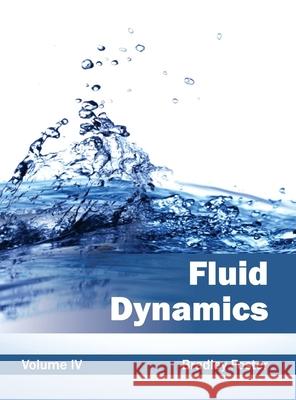Fluid Dynamics: Volume IV Bradley Foster 9781632382023 NY Research Press