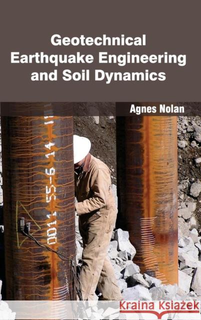 Geotechnical Earthquake Engineering and Soil Dynamics Agnes Nolan 9781632382146 NY Research Press