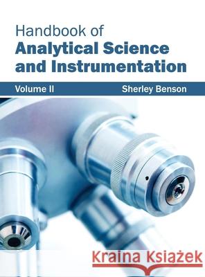 Handbook of Analytical Science and Instrumentation: Volume II Sherley Benson 9781632382238 NY Research Press