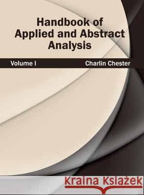 Handbook of Applied and Abstract Analysis: Volume I Charlin Chester 9781632382276 NY Research Press