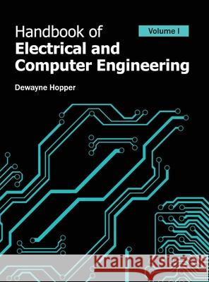 Handbook of Electrical and Computer Engineering: Volume I Dewayne Hopper 9781632382344 NY Research Press