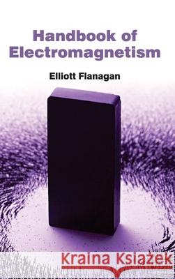 Handbook of Electromagnetism Elliott Flanagan 9781632382382 NY Research Press