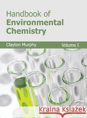 Handbook of Environmental Chemistry: Volume I Clayton Murphy 9781632382450 NY Research Press