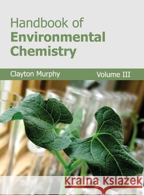 Handbook of Environmental Chemistry: Volume III Clayton Murphy 9781632382474 NY Research Press