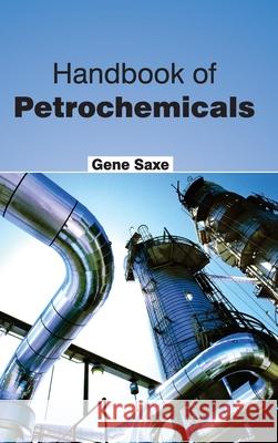 Handbook of Petrochemicals Gene Saxe 9781632382627