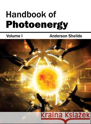 Handbook of Photoenergy: Volume I Anderson Sheilds 9781632382634 NY Research Press