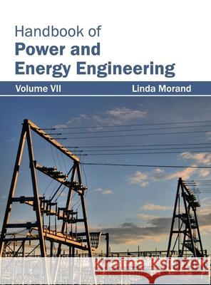 Handbook of Power and Energy Engineering: Volume VII Linda Morand 9781632382757 NY Research Press