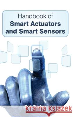 Handbook of Smart Actuators and Smart Sensors Bob Tucker 9781632382795 NY Research Press