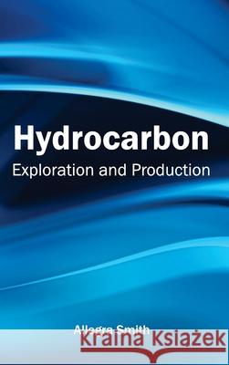 Hydrocarbon: Exploration and Production Allegra Smith 9781632382900 NY Research Press