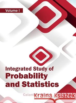 Integrated Study of Probability and Statistics: Volume I Calanthia Wright 9781632382962 NY Research Press