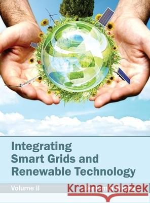 Integrating Smart Grids and Renewable Technology: Volume II Benjamin Wayne 9781632382993