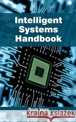 Intelligent Systems Handbook Boris Vega 9781632383044 NY Research Press