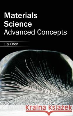 Materials Science: Advanced Concepts Lily Chen 9781632383143