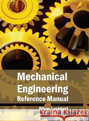 Mechanical Engineering Reference Manual Bilroy Lockhart 9781632383181