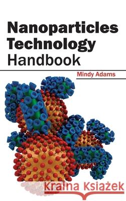 Nanoparticles Technology Handbook Mindy Adams 9781632383372 NY Research Press