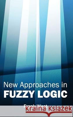 New Approaches in Fuzzy Logic Frank West 9781632383426 NY Research Press