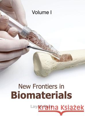 New Frontiers in Biomaterials: Volume I Layne Burt 9781632383440 NY Research Press