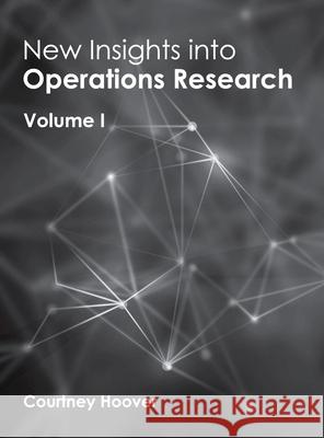 New Insights Into Operations Research: Volume I Courtney Hoover 9781632383488 NY Research Press