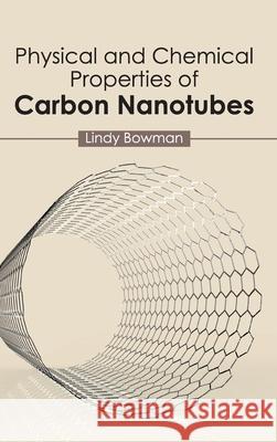 Physical and Chemical Properties of Carbon Nanotubes Lindy Bowman 9781632383563 NY Research Press