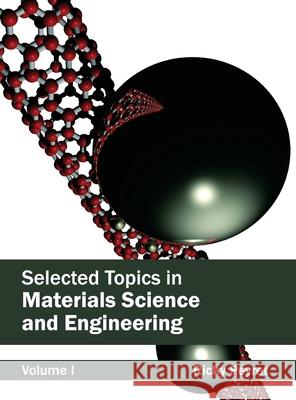 Selected Topics in Materials Science and Engineering: Volume I Ricky Peyret 9781632384102 NY Research Press
