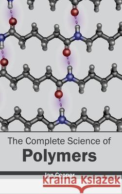 Complete Science of Polymers Jan Cooper 9781632384379 NY Research Press