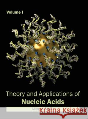Theory and Applications of Nucleic Acids: Volume I Allegra Smith 9781632384478 NY Research Press