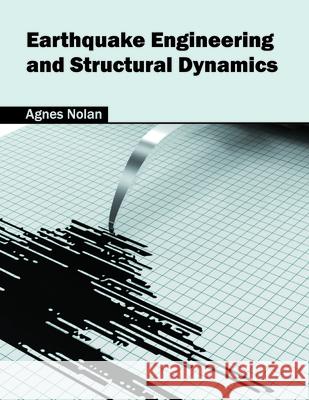 Earthquake Engineering and Structural Dynamics Agnes Nolan 9781632384737 NY Research Press