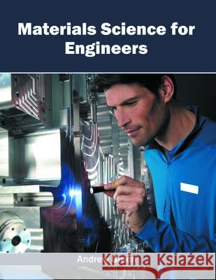 Materials Science for Engineers Andrew Green 9781632384898