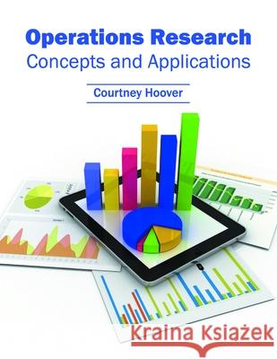 Operations Research: Concepts and Applications Courtney Hoover 9781632384980 NY Research Press