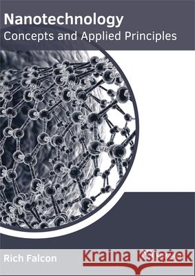 Nanotechnology: Concepts and Applied Principles Rich Falcon 9781632385352