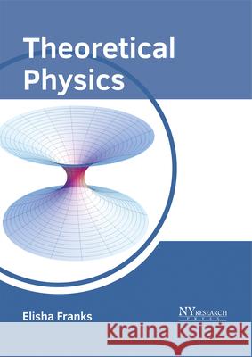 Theoretical Physics Elisha Franks 9781632385468 NY Research Press