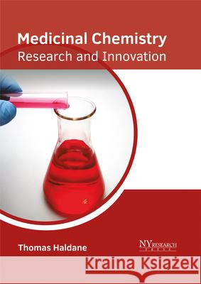 Medicinal Chemistry: Research and Innovation Thomas Haldane 9781632385499