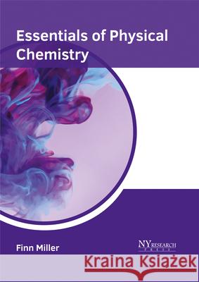 Essentials of Physical Chemistry Finn Miller 9781632385529 NY Research Press