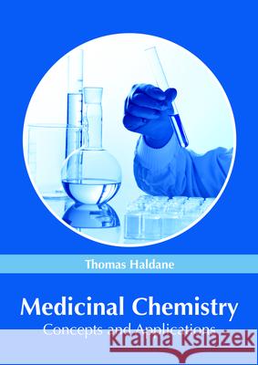 Medicinal Chemistry: Concepts and Applications Thomas Haldane 9781632385864