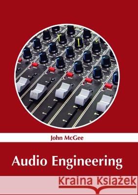 Audio Engineering John McGee 9781632385901 NY Research Press