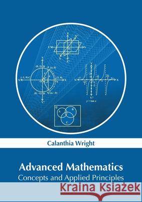 Advanced Mathematics: Concepts and Applied Principles Calanthia Wright 9781632386267 NY Research Press