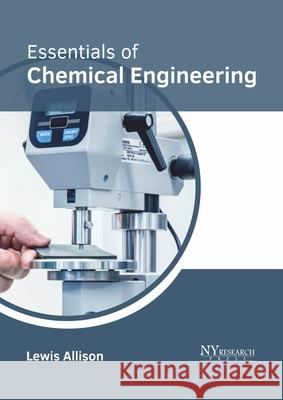Essentials of Chemical Engineering Lewis Allison 9781632386434