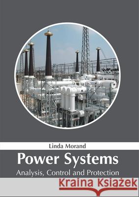 Power Systems: Analysis, Control and Protection Linda Morand 9781632386571 NY Research Press