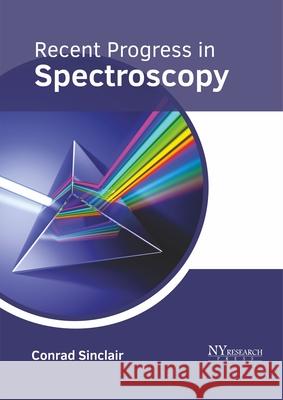 Recent Progress in Spectroscopy Conrad Sinclair 9781632386601 NY Research Press