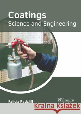Coatings: Science and Engineering Falicia Radcliff 9781632386694