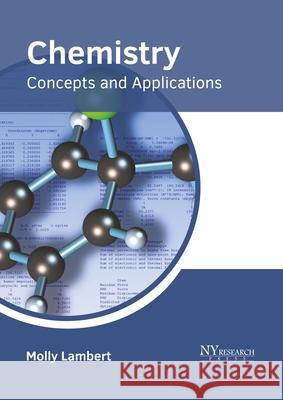 Chemistry: Concepts and Applications Molly Lambert 9781632386809 NY Research Press