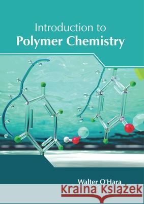 Introduction to Polymer Chemistry Walter O'Hara 9781632386984 NY Research Press