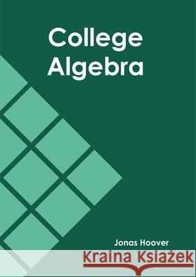 College Algebra Jonas Hoover 9781632387011 NY Research Press