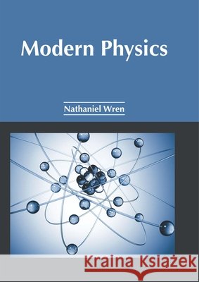 Modern Physics Nathaniel Wren 9781632387028
