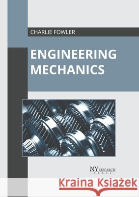 Engineering Mechanics Charlie Fowler 9781632387967