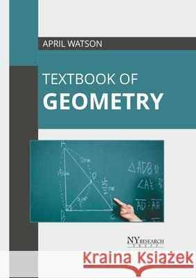 Textbook of Geometry April Watson 9781632388261 NY Research Press