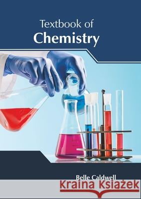 Textbook of Chemistry Belle Caldwell 9781632388384 NY Research Press