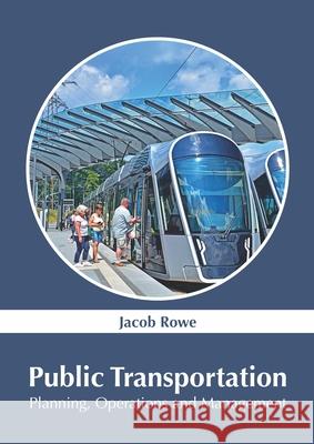 Public Transportation: Planning, Operations and Management Jacob Rowe 9781632388452 NY Research Press