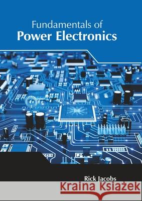 Fundamentals of Power Electronics Rick Jacobs 9781632388599 NY Research Press